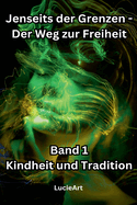 Jenseits der Grenzen, Band 1: Kindheit und Tradition