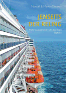 Jenseits der Reling: Mehr Luxusreisen um die Welt Band II