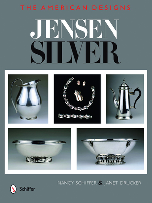 Jensen Silver: The American Designs - Schiffer, Nancy, and Drucker, Janet