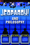 Jeopardy! and Philosophy: What Is Knowledge in the Form of a Question?