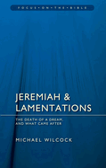 Jeremiah & Lamentations: The Death of a Dream and What Came After
