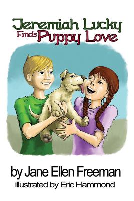 Jeremiah Lucky Finds Puppy Love - Freeman, Jane Ellen