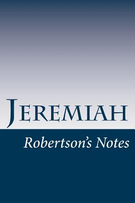 Jeremiah: Robertson's Notes - Robertson, John C