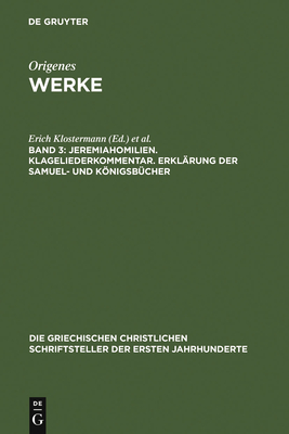 Jeremiahomilien. Klageliederkommentar. Erklarung Der Samuel- Und Konigsbucher - Klostermann, Erich (Editor), and Nautin, Pierre (Editor)