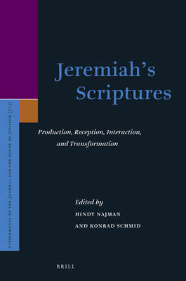 Jeremiah's Scriptures: Production, Reception, Interaction, and Transformation - Najman, Hindy (Editor), and Schmid, Konrad (Editor)