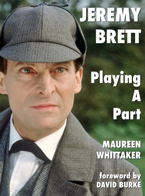 Jeremy Brett - Playing A Part - Whittaker, Maureen