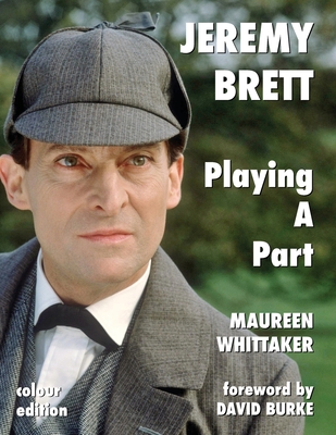 Jeremy Brett - Playing A Part - Whittaker, Maureen