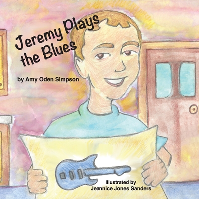 Jeremy Plays the Blues - Simpson, Amy Oden, and Soland, Lisa (Prepared for publication by)