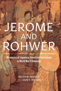 Jerome and Rohwer: Memories of Japanese American Internment in World War II Arkansas