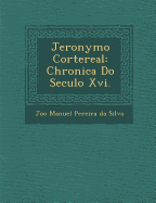 Jeronymo Cortereal: Chronica Do Seculo XVI.