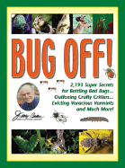 Jerry Baker's Bug Off!: 2,193 Super Secrets for Battling Bad Bugs... Outfoxing Crafty Critters... Evicting Voracious Varmints and Much More!