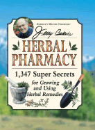 Jerry Baker's Herbal Pharmacy: 1,347 Super Secrets for Growing and Using Herbal Remedies
