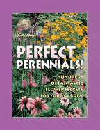 Jerry Baker's Perfect Perennials!: Hundreds of Fantastic Flower Secrets for Your Garden