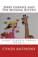 Jerry Giraffe and the Missing Kitten: Book 6 - Anthony, Cyndi C