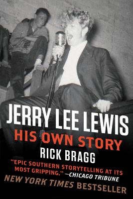 Jerry Lee Lewis: His Own Story - Bragg, Rick, Mr.