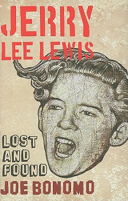 Jerry Lee Lewis: Lost and Found - Bonomo, Joe