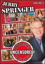 Jerry Springer: Undressed, Unleashed and Uncensored, Vol. 3