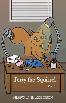 Jerry the Squirrel: Volume One - Robinson, Shawn P B