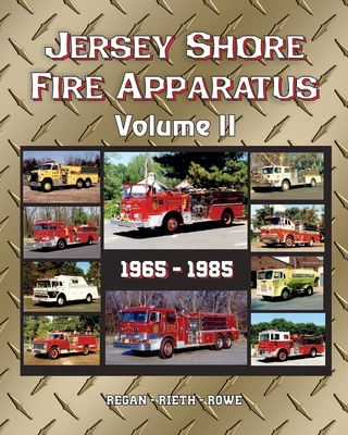 Jersey Shore Fire Apparatus Volume II - Regan, and Rowe, and Rieth