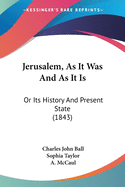 Jerusalem, As It Was And As It Is: Or Its History And Present State (1843)