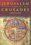 Jerusalem in the Time of the Crusades: Society, Landscape and Art in the Holy City Under Frankish Rule