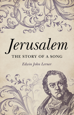 Jerusalem: The Story of a Song - Lerner, Edwin John