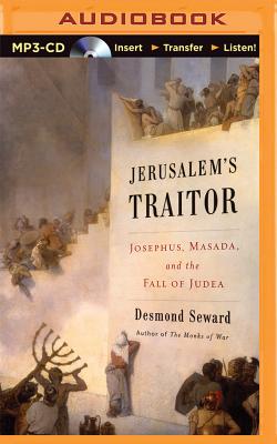 Jerusalem's Traitor: Josephus, Masada, and the Fall of Judea - Seward, Desmond, and Hoye, Stephen (Read by)