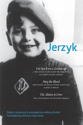 Jerzyk: Diaries, Texts and Testimonies of the Urman Family - Rudolf, Anthony (Editor), and Lloyd-Jones, Antonia (Translated by)