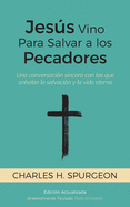 Jess Vino Para Salvar a los Pecadores: Una conversacin sincera con los que anhelan la salvacin y la vida eterna