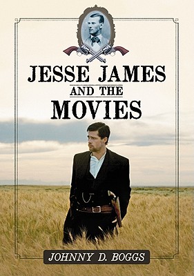 Jesse James and the Movies - Boggs, Johnny D