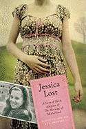 Jessica Lost: A Story of Birth, Adoption & the Meaning of Motherhood