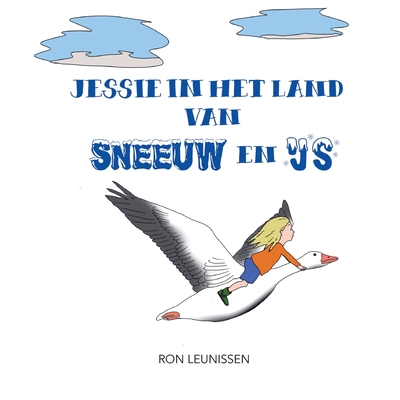 Jessie in het land van sneeuw en ijs - Van Bergen, Beppie (Contributions by), and Leunissen, Ron