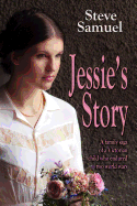 Jessie's Story: A Family Saga of a Victorian Child Who Endured Two World Wars