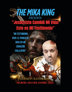 "Jesucristo Cambi Mi Vida: Este es Mi Testimonio" "Mi Testimonio Vivo: El Poder de Dios en un Corazn Callejero" "Jesucristo Cambi Mi Vida: Este es Mi Testimonio" "Mi Testimonio Vivo: El Poder de Dios en un Corazn Callejero" Version Ilustrada