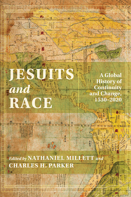 Jesuits and Race: A Global History of Continuity and Change, 1530-2020 - Millett, Nathaniel (Revised by), and Parker, Charles H (Revised by)