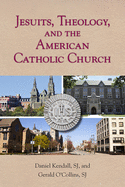Jesuits, Theology, and the American Catholic Church