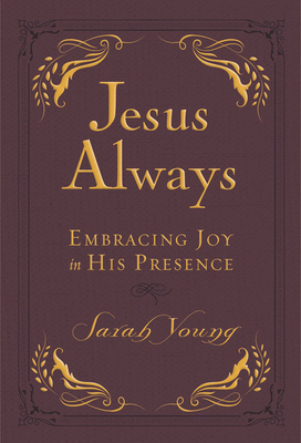 Jesus Always, Leathersoft, with Scripture References: Embracing Joy in His Presence (a 365-Day Devotional) - Young, Sarah