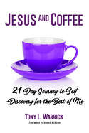 Jesus and Coffee: 21 Day Journey to Self-Discovery For The Best of Me