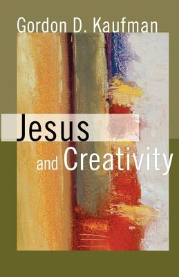 Jesus and Creativity - Kaufman, Gordon D