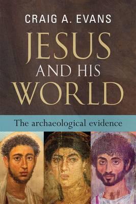 Jesus and His World: The Archaeological Evidence - Evans, Craig