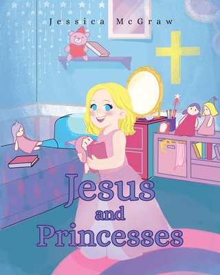 Jesus and Princesses - McGraw, Jessica
