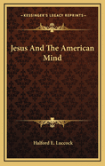 Jesus and the American Mind