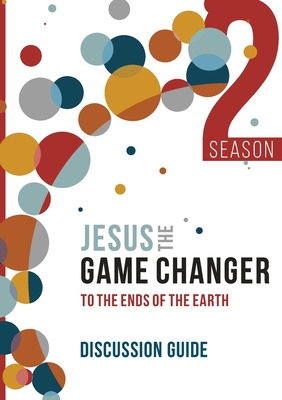 Jesus and the Game Changer Season 2 Discussion Guide: To the Ends of the Earth - Faase, Karl