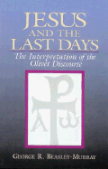 Jesus and the Last Days: the Interpretation of the Olivet Discourse - Beasley-Murray, George R.