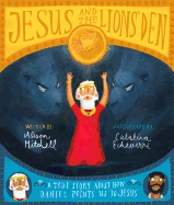 Jesus and the Lions' Den Storybook: A True Story about How Daniel Points Us to Jesus