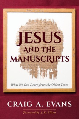 Jesus and the Manuscripts: What We Can Learn from the Oldest Texts - Evans, Craig a