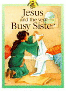 Jesus and the Very Busy Sister - Rock, Lois