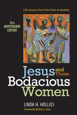 Jesus and Those Bodacious Women: Life Lessons from One Sister to Another - Hollies, Linda H, and Essex, Barbara J (Foreword by)