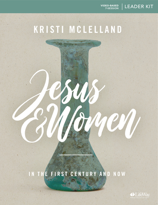 Jesus and Women - Leader Kit: In the First Century and Now - McLelland, Kristi