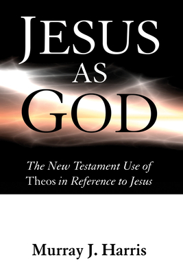 Jesus as God - Harris, Murray J, Professor